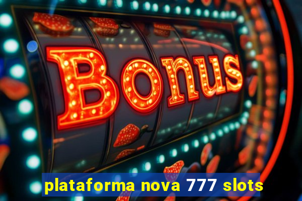 plataforma nova 777 slots